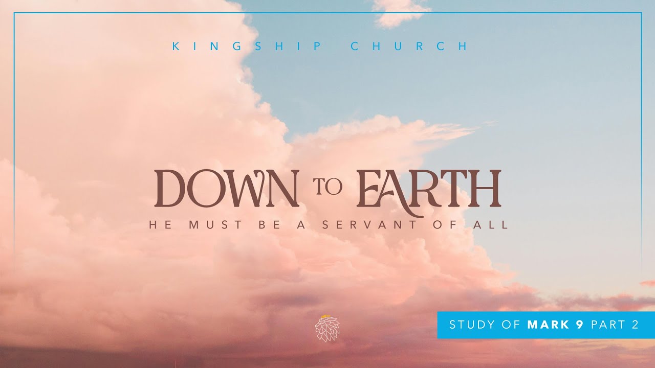 He Must Be a Servant to All // Study of Mark 9 Part II
