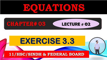 FIRST YEAR MATHEMATICS CHAPTER 03 : | EQUATIONS | CUBE ROOT OF UNITY | EXERCISE 3.3 | LECTURE 02