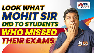 Look What Mohit Sir Did 😱 to Students Who Missed Their Exams ✍️ | MEPL