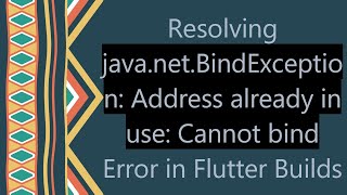 Resolving java.net.BindException: Address already in use: Cannot bind Error in Flutter Builds