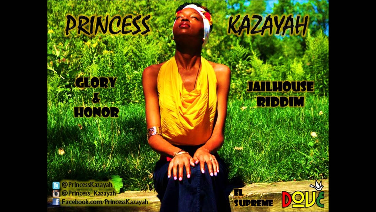 PRINCESS KAZAYAH - GLORY & HONOR - JAILHOUSE RIDDIM[EL-SUPREME/D.O.V.E. MUZIK]