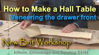 How to Make a Hall Table - Veneering the Drawer Front