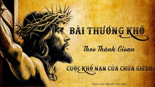 Bài Thương Khó Đức Giêsu Kitô Theo Thánh Gioan - Life of Jesus