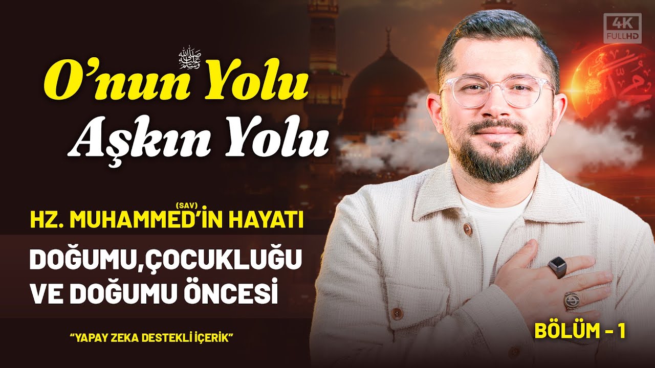 Peygamberimizin (sav) Doğumu, Çocukluğu ve Doğumu Öncesi (Bölüm 1) | O'nun Yolu Aşkın Yolu