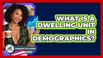 What Is A Dwelling Unit In Demographics? - Demographic Data Answers