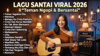 Lagu Santai Viral Tiktok 2026 — Lagu Pop Terbaru 2026 | Top Hits Indonesia 2026 | Teman Ngopi