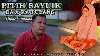 PITIH SAYUIK BA'A KA PULANG | RAYNE'S TANJUNG ( music video)