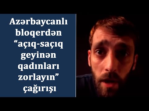 Azərbaycanlı bloqerdən “açıq-saçıq geyinən qadınları zorlayın” çağırışı