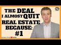 The Deal I Almost Quit Real Estate Because: #1