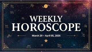 Weekly Horoscope March 30 – April 5 🌙 All Zodiac Signs ✨