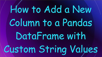 How to Add a New Column to a Pandas DataFrame with Custom String Values