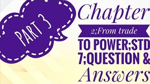 Social Science |Class 7|Chapter 2|From Trade to power|Question&Answer|SCERT