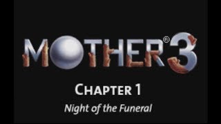 Mother 3 - chapter 1: Night of the Funeral