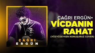 Çağrı Ergün - Vicdanın Rahat (Yüzyüzeyken Konuşuruz Cover) Resimi