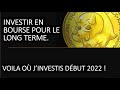 Investir en bourse pour le long terme: voilà où j'investis début 2022!