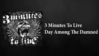 3 Minutes To Live - Day Among The Damned