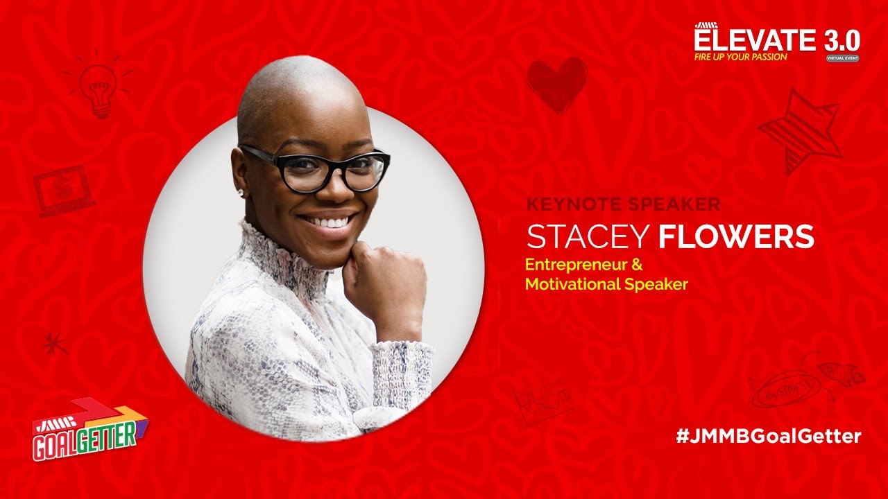 JMMB ELEVATE 3.0 - Find or Re-Ignite Your Passion for Success with Stacey Flowers