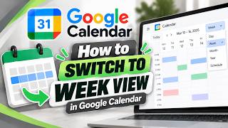 How to Switch to Week View in Google Calendar