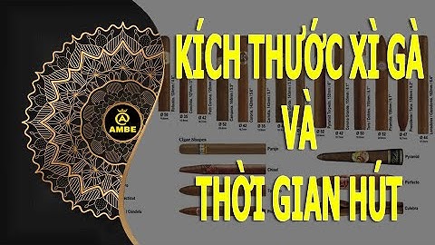 Kích thước điếu C.i.g.a.r và thời gian hút | Thời gian hút 1 điếu C.i.g.a.r | Ambe