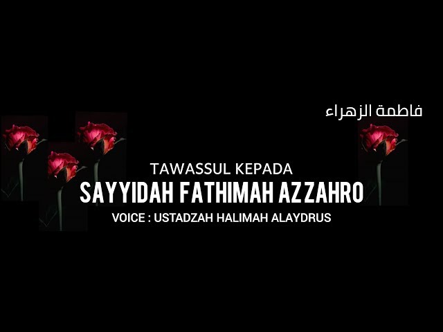 Ustadzah Halimah Alaydrus - Tawassul Kepada Sayyidah Fathimah Az Zahro class=