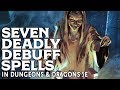 Seven Deadly Debuff Spells in Dungeons and Dragons 5e