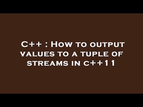 C++ : How to output values to a tuple of streams in c++11
