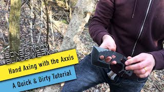 Hand Axing with the Axxis: A Quick & Dirty Tutorial