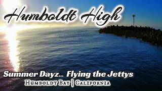 HUMBOLDT HIGH | Flying the North Jetty - Humboldt Bay, California