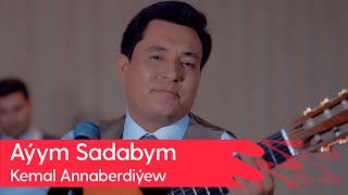 Kemal Annaberdiyew - Ayym Sadabym | 2023