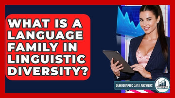 What Is A Language Family In Linguistic Diversity? - Demographic Data Answers
