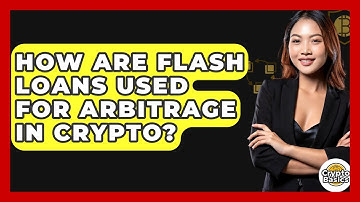 How Are Flash Loans Used For Arbitrage In Crypto? - CryptoBasics360.com