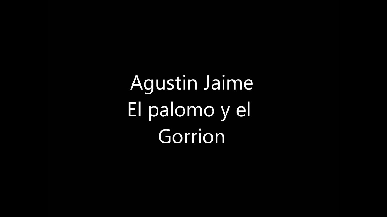 Agustin Jaime - El palomo y el Gorrion
