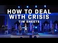 How To Deal With Crisis | Tim Sheets