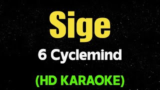 Sige - 6Cyclemind (HD Karaoke)