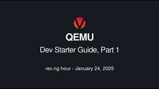 QEMU Dev Starter guide, Part 1 (rev.ng hour 2025-01-24)