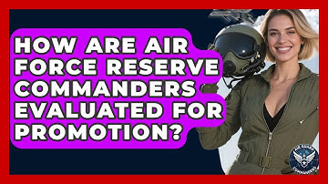 How Are Air Force Reserve Commanders Evaluated for Promotion? | Air Guard Commanders