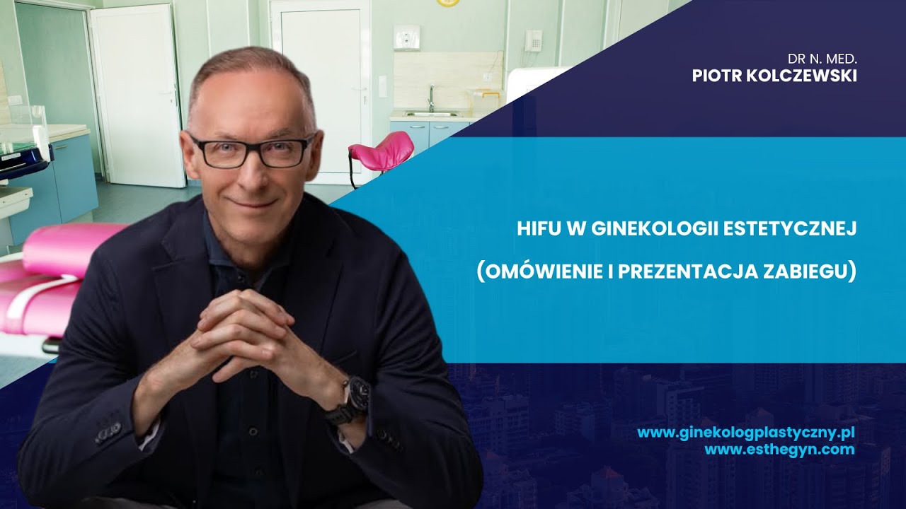 HIFU w ginekologii estetycznej (pokaz zabiegu z omówieniem)