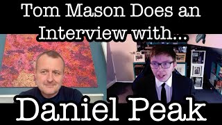 Tom Mason Does An Interview With...Daniel Peak