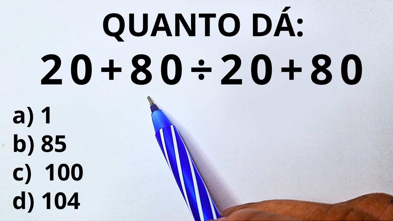 🙀 QUANTO É 20+80÷20+80 ? | MATEMÁTICA BÁSICA | LÓGICA MATEMÁTICA ...