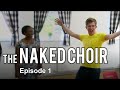 The naked choir with gareth malone  episode 1