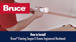 How to Install Bruce® Floating Tongue & Groove Engineered Hardwood