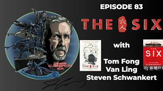 The Six with Tom Fong, Van Ling, Steven Schwankert - James Cameron 101 (Episode 83)