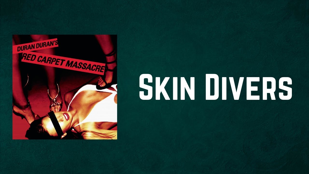Duran Duran Skin Divers (Lyrics) YouTube