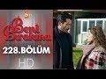 Beni Bırakma 228. Bölüm