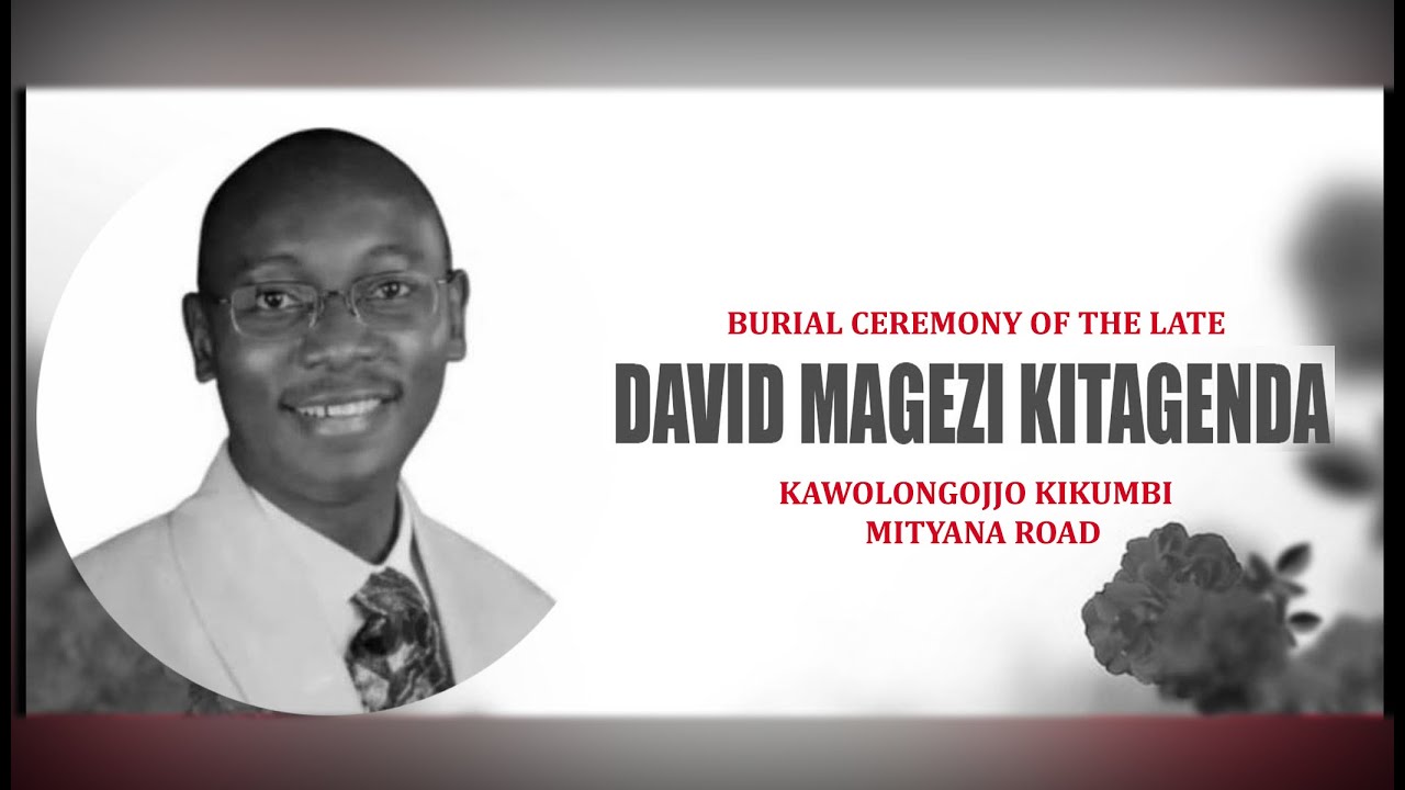 HONORING THE LIFE OF LATE DAVID ANDREW MAGEZI KITAGENDA