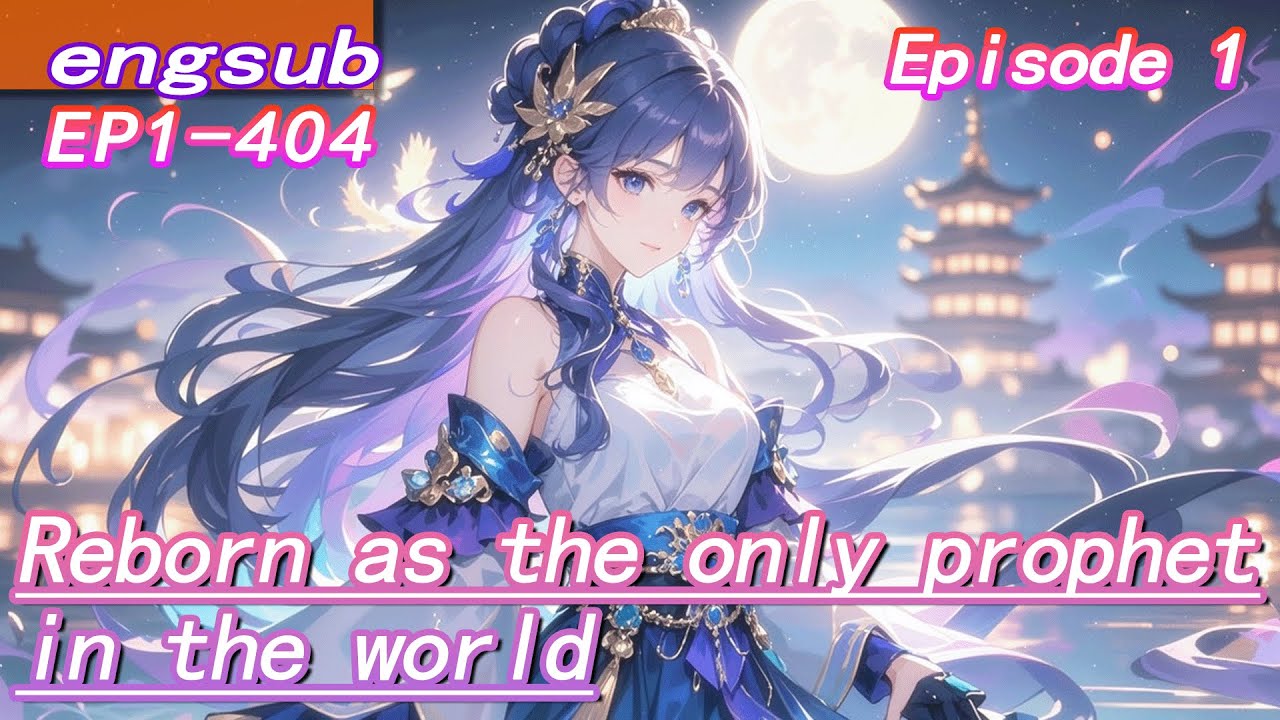 1:[fulfilling story]Reborn as the only prophet in the world,everyone begs for her fortune-telling!