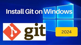 Complete Guide: How to Download and Install Git on Windows (2024)