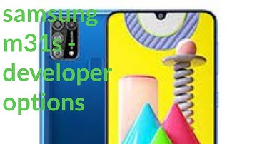 samsung M31s developer option/developer options android