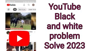 how to solve YouTube Black and white problem 2023 screenshot 5