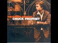 Chuck Prophet - I Couldn't Be Happier